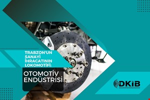 TRABZON'UN SANAYİ İHRACATININ LOKOMOTİFİ: OTOMOTİV ENDÜSTRİSİ